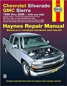 Chevrolet Silverado GMC Sierra Pick-ups 1999 thru 2006 2WD and 4WD Haynes Repair Manual